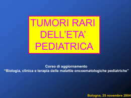 Tumori rari - Oncoematologia Pediatrica