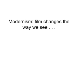 Modernism: Film Changes the Way We See . . .