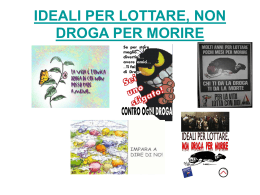 IDEALI PER LOTTARE, NON DROGA PER MORIRE