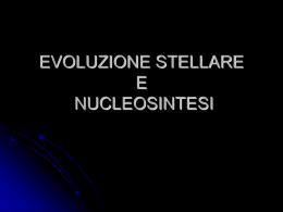 Lezione 2 - Evoluzione stellare e Nucleosintesi
