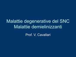 Malattie degenerative del SNC Malattie demielinizzanti
