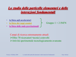 Lo studio delle particelle elementari e delle interazioni fondamentali