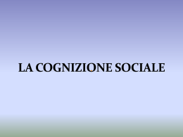 Psicologia sociale8_ La cognizione sociale