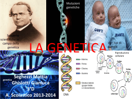 La genetica di Seghezzi Mattia Ghislotti Gianluca 3&deg;D