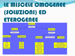 le miscele omogenee (soluzioni) ed eterogenee