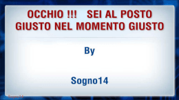 OCCHIO !!! SEI AL POSTO GIUSTO NEL MOMENTO GIUSTO