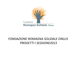 progetti I sessione definitivo - Fondazione Romagna Solidale ONLUS