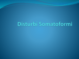 Disturbi Somatoformi - Dipartimento di Scienze Politiche e Sociali