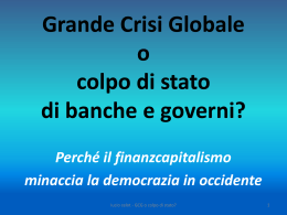 Grande Crisi Globale o colpo di stato di banche e governi? Perché il