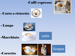 Caffé espresso - Corto o ristretto - Lungo -Macchiato -Corretto