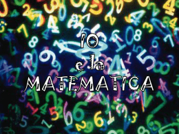IO e la MATEMATICA!