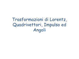 Trasformazioni di Lorentz, Quadrivettori, Impulso ed Angoli