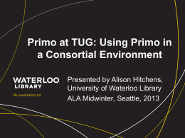 Primo at TUG: Using Primo in a Consortial Environment