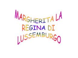MARGHERITA LA REGINA INFELICE DI LUSSEMBURGO