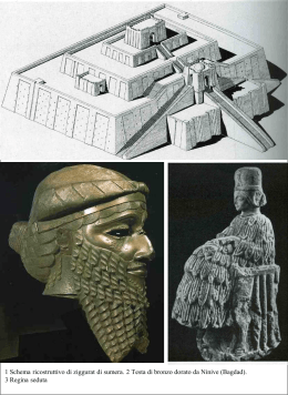 1 Schema ricostruttivo di ziggurat di sumera. 2 Testa di bronzo
