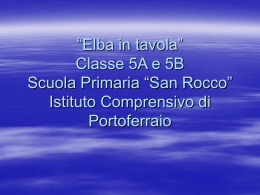 “Elba in tavola” Classe 5A e 5B Scuola Primaria “San Rocco” Istituto