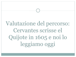 Valutazione del percorso: Cervantes scrisse el Quijote in 1605 e noi