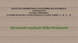 Strumenti musicali preistoria - Istituto Comprensivo Santorre di