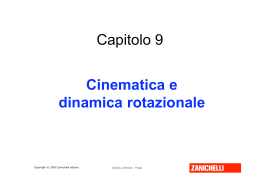 Capitolo 9 Cinematica e dinamica rotazionale