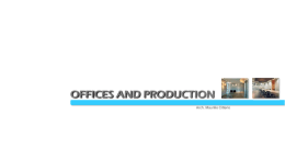 OFFICES AND PRODUCTION