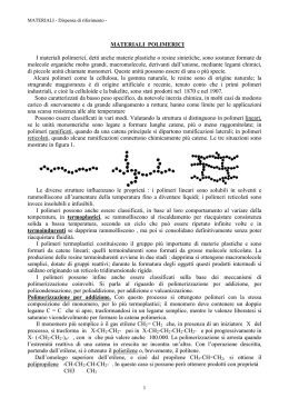 MATERIALI POLIMERICI I materiali polimerici, detti anche materie