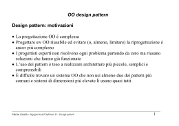 OO design pattern Design pattern: motivazioni • La progettazione