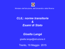 CLIL: norme transitorie & Esami di Stato Gisella Langé