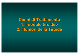 Cenni di Trattamento 1.Il nodulo tiroideo 2. I tumori della Tiroide