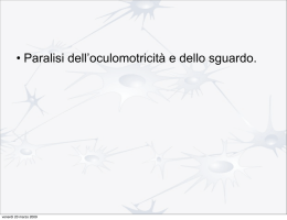 &bull; Paralisi dell`oculomotricit&agrave; e dello sguardo.