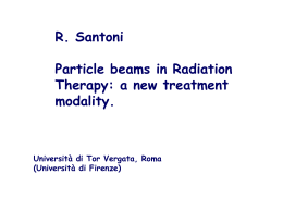R. Santoni Particle beams in Radiation Therapy: a new treatment