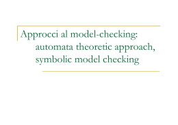 Approcci al model-checking: automata theoretic approach, symbolic