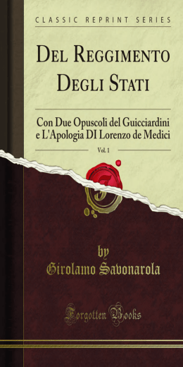 Del Reggimento Degli Stati: Con Due Opuscoli del Guicciardini e L