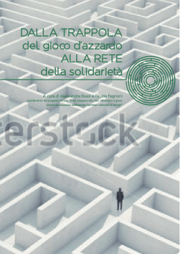DALLA TRAPPOLA del gioco d`azzardo ALLA RETE della solidariet&agrave;