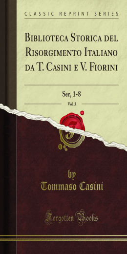 Biblioteca Storica del Risorgimento Italiano da T. Casini e V. Fiorini