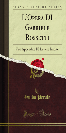 L`Opera DI Gabriele Rossetti: Con Appendice DI Lettere Inedite