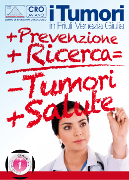 I tumori in Friuli Venezia Giulia : più prevenzione e ricerca